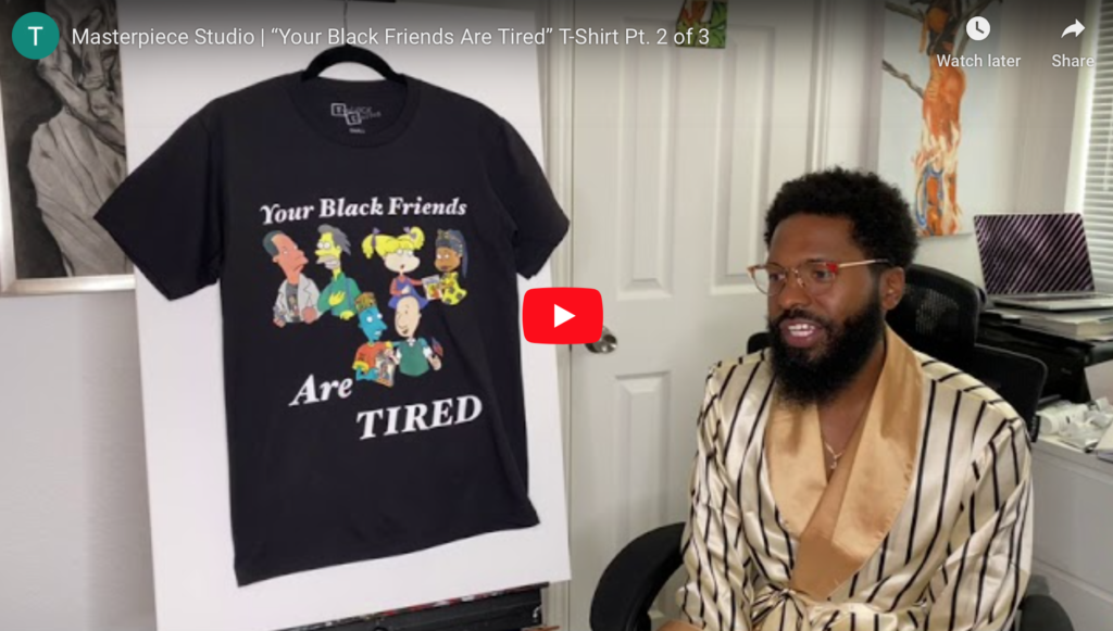 "Your Black Friends Are Tired" T-shirt Pt. 2 | Masterpiece Studio ?