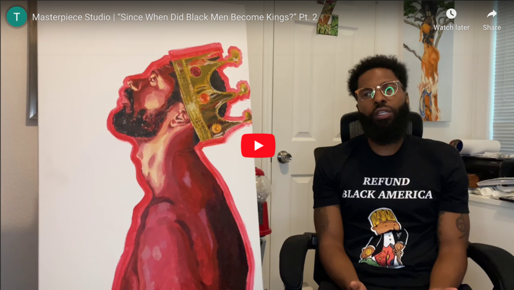 “Since When Did Black Men Become Kings?” Pt. 2 | Masterpiece Studio ?